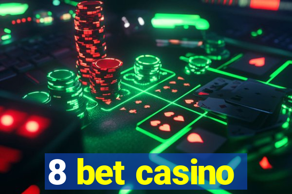 8 bet casino